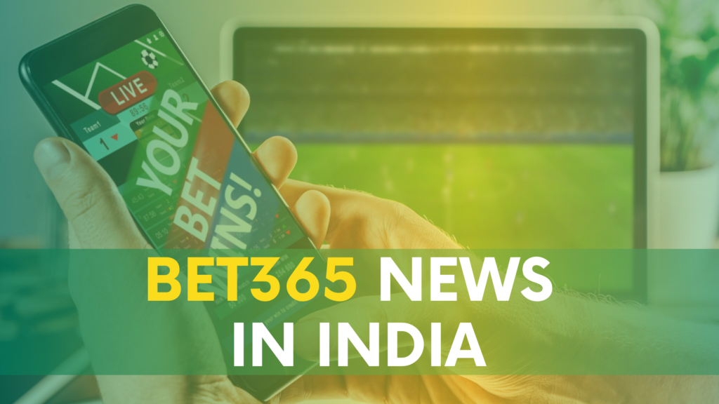 Bet365 news in India