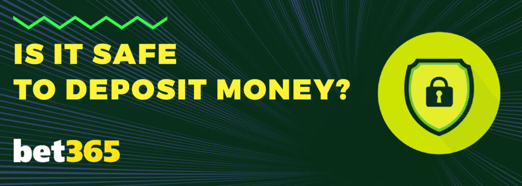 Is it safe to deposit money at Bet365